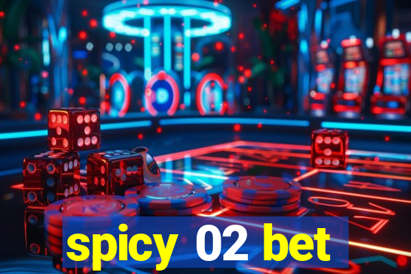 spicy 02 bet